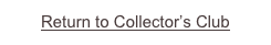 Return to Collector’s Club