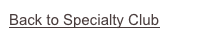 Back to Specialty Club